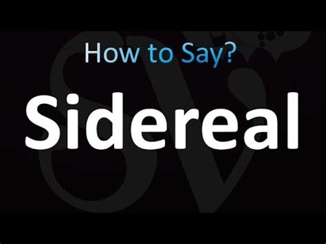 how to pronounce sidereal.